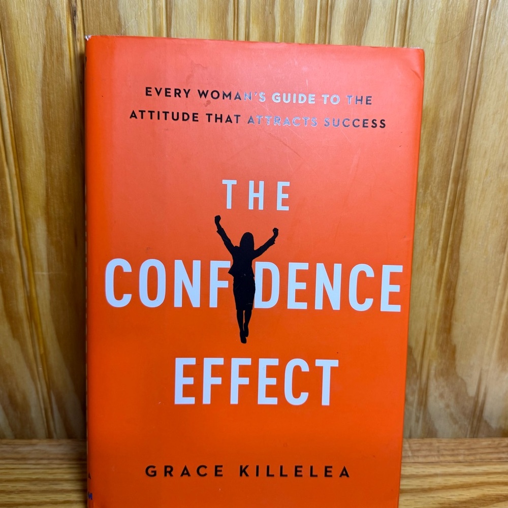 Confidence Effect: Every Woman's Guide to the Attitude That Attracts Success